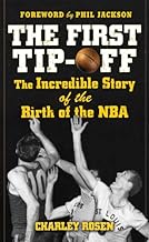 The First Tip-Off: The Incredible Story of the Birth of the NBA